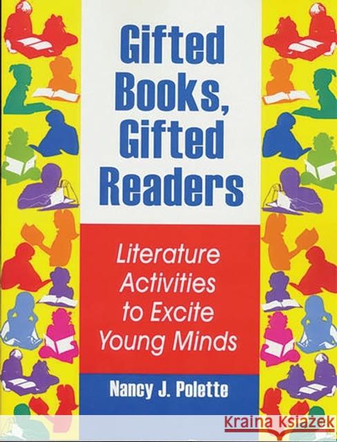 Gifted Books, Gifted Readers: Literature Activities to Excite Young Minds Polette, Nancy J. 9781563088223 Libraries Unlimited - książka