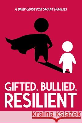 Gifted, Bullied, Resilient: A Brief Guide for Smart Families Pamela Price Sarah J. Wilson 9780692465974 Ghf Press - książka