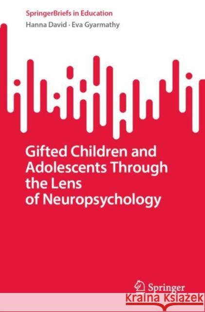 Gifted Children and Adolescents Through the Lens of Neuropsychology Hanna David Eva Gyarmathy 9783031227943 Springer - książka