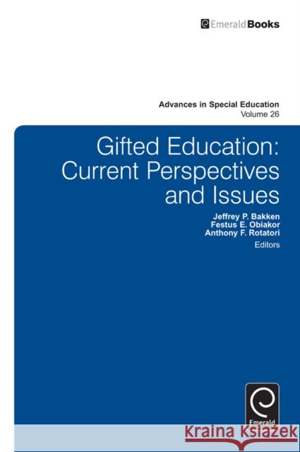 Gifted Education: Current Perspectives and Issues Anthony F. Rotatori, Jeffrey P. Bakken, Festus E. Obiakor 9781783507412 Emerald Publishing Limited - książka