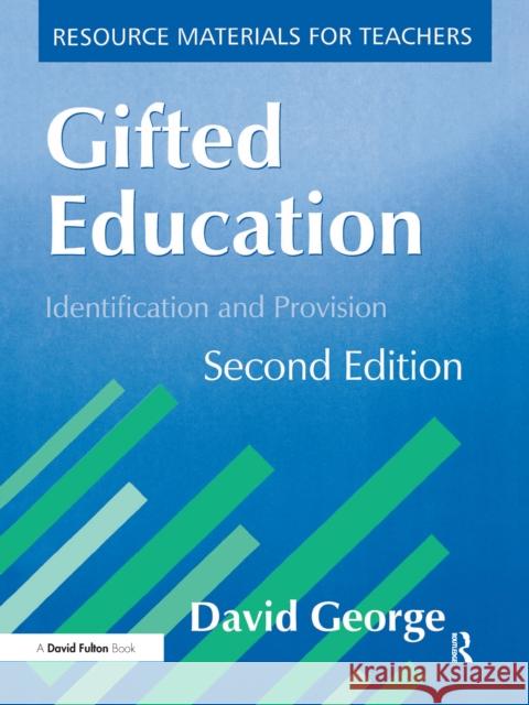 Gifted Education: Identification and Provision David George 9781138176799 David Fulton Publishers - książka