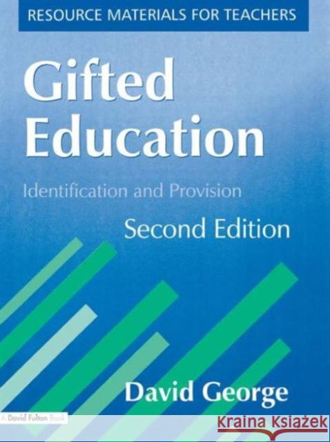 Gifted Education: Identification and Provision George, David 9781853469725 TAYLOR & FRANCIS LTD - książka