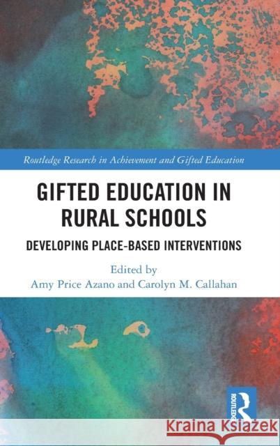 Gifted Education in Rural Schools: Developing Place-Based Interventions Amy Price Azano Carolyn M. Callahan 9780367861223 Routledge - książka