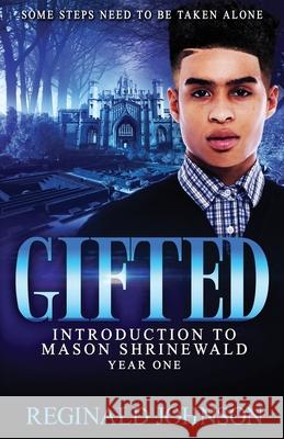 Gifted: Introduction of Mason Shrinewald: Year One Reginald Johnson 9781732023451 SMS Write on Publishing, LLC - książka
