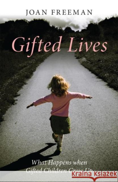 Gifted Lives : What Happens when Gifted Children Grow Up Joan Freeman   9780415470087 Taylor & Francis - książka