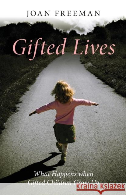 Gifted Lives: What Happens When Gifted Children Grow Up Freeman, Joan 9780415470094  - książka