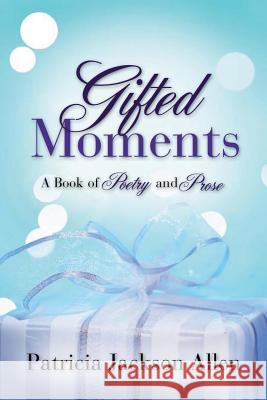 Gifted Moments Patricia Jackson Allen 9781604771244 Xulon Press - książka