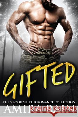 Gifted: The 5 Book Shifter Romance Collection Amira Rain 9781537115382 Createspace Independent Publishing Platform - książka