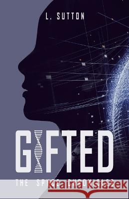 Gifted: The Spyce Chronicles L Sutton 9781665734479 Archway Publishing - książka