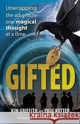Gifted: Unwrapping the adventure one magical thought at a time Paul Kotter Kim Griffith 9781989161425 Hasmark Publishing - książka