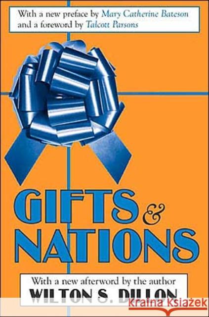 Gifts & Nations: The Obligation to Give, Receive and Repay Dillon, Wilton S. 9780765805454 Transaction Publishers - książka