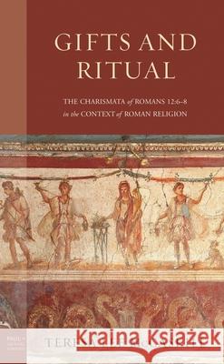 Gifts and Ritual: The Charismata of Romans 12: 6-8 in the Context of Roman Religion Teresa Lee McCaskill 9781978715660 Fortress Academic - książka