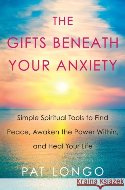 Gifts Beneath Your Anxiety: A Guide to Finding Inner Peace for Sensitive People Pat Longo 9780806539430 Citadel Press Inc.,U.S. - książka