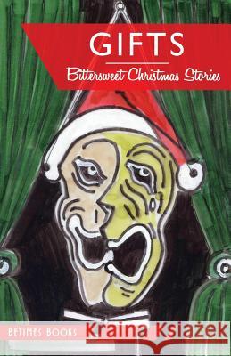 Gifts: Bittersweet Christmas Stories Betimes Books, Sam Hawken, Hadley Colt 9780992967444 Betimes Books - książka