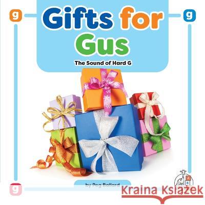 Gifts for Gus: The Sound of Hard G Peg Ballard 9781503880238 First Steps - książka