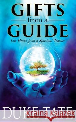 Gifts from A Guide: Life Hacks from A Spiritual Teacher Duke Tate 9781951465100 Pearl Press - książka