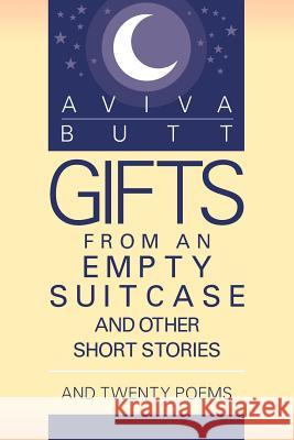 Gifts from an Empty Suitcase and Other Short Stories: And Twenty Poems Aviva Butt 9781618976079 Strategic Book Publishing - książka