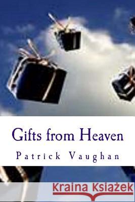 Gifts from Heaven Patrick J. Vaughan 9781545501207 Createspace Independent Publishing Platform - książka