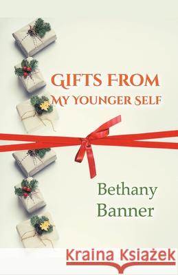 Gifts from My Younger Self Banner Bethany Banner 9798201446345 Draft2Digital - książka