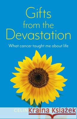 Gifts from the Devastation: What Cancer Taught Me about Life Celine Donovan 9781789046441 O-Books - książka