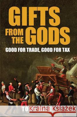 Gifts from the Gods: Good for Trade, Good for Tax Tony Milne Tony Milne 9781797521503 Independently Published - książka