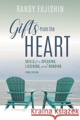 Gifts from the Heart: Skills for Speaking, Listening, and Bonding Randy Fujishin 9781538107393 Rowman & Littlefield Publishers - książka