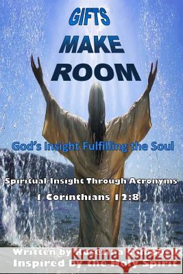 Gifts Make Room: Book of Spiritual Acronyms Rosezina Campbell Clarissa L. Green 9781495473524 Createspace - książka