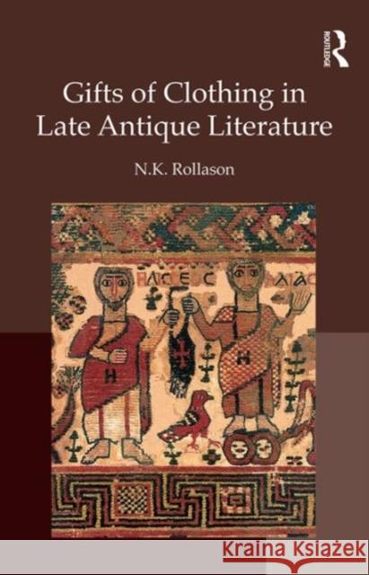 Gifts of Clothing in Late Antique Literature Dr Nikki Rollason   9781472435736 Ashgate Publishing Limited - książka