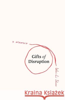 Gifts of Disruption Wei-Li Shao 9780578350271 Dent in Humanity Productions - książka