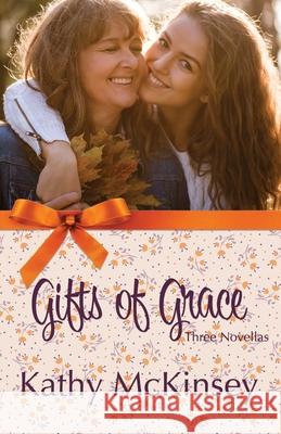 Gifts of Grace Kathy McKinsey 9781649171191 Scrivenings Press LLC - książka