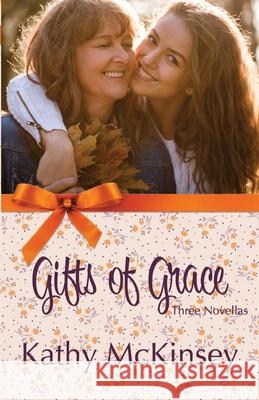 Gifts of Grace Kathy McKinsey 9781951246501 Mantle Rock Publishing LLC - książka