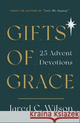 Gifts of Grace: 25 Advent Devotions Jared Wilson 9781784985950 Good Book Co - książka