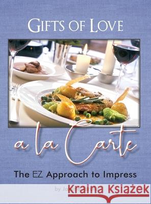 Gifts of Love a la Carte: The EZ Approach to Impress Janine Jarufe 9781941138946 Three Knolls Publishing & Printing - książka