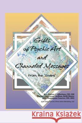 Gifts of Psychic Art and Channeled Messages: from the Givers Gilbertson Csc, Sharon J. 9781482342055 Createspace - książka