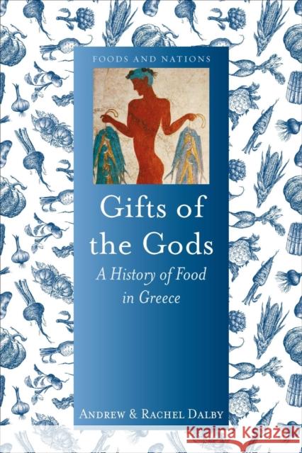 Gifts of the Gods: A History of Food in Greece Andrew Dalby Rachel Dalby 9781780238548 Reaktion Books - książka