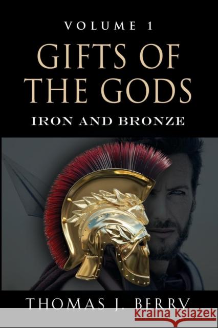 Gifts of the Gods: Iron and Bronze Thomas J. Berry 9781644383063 Booklocker.com - książka