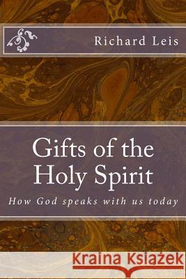 Gifts of the Holy Spirit: How God speaks with us today Leis, Richard E. 9781481299787 Createspace - książka