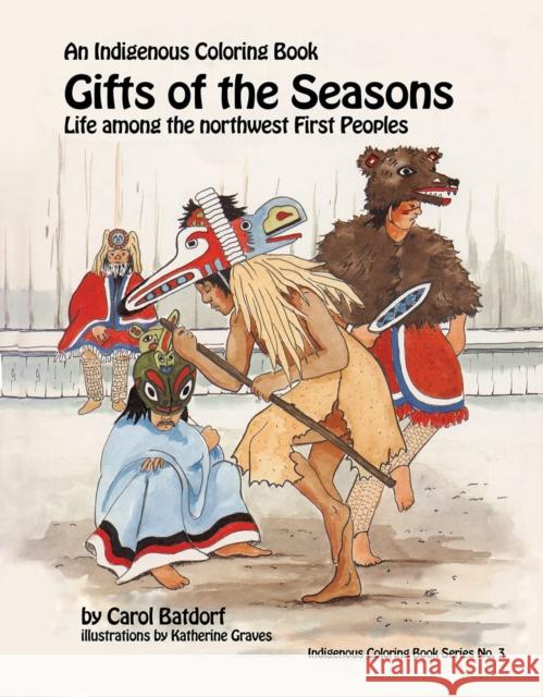Gifts of the Season: An Indigenous Coloring Book No.3 - Life Among the Northwest First Peoples Batdorf, Carol 9780888391803 Hancock House Publishers - książka
