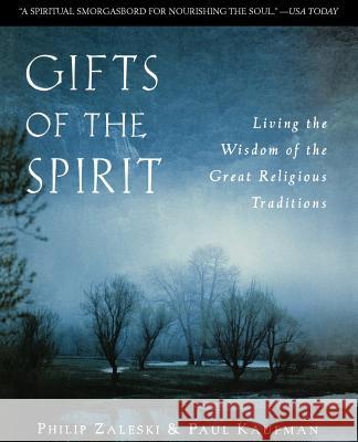 Gifts of the Spirit: Living the Wisdom of the Great Religious Traditions Zaleski, Philip 9780060697020 HarperOne - książka