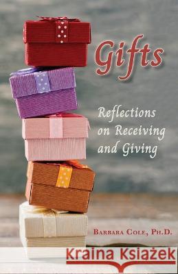 Gifts: Reflections on Receiving and Giving Barbara Cole 9781956056839 Shanti Arts LLC - książka