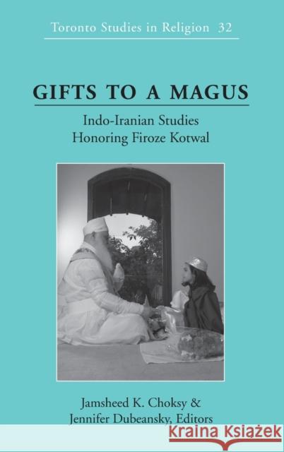 Gifts to a Magus: Indo-Iranian Studies Honoring Firoze Kotwal Wiebe, Donald 9781433120510 Peter Lang Publishing - książka