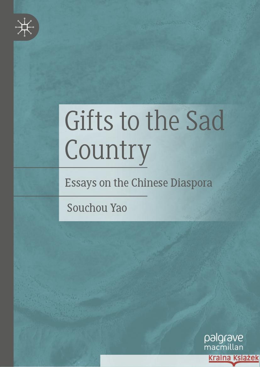 Gifts to the Sad Country: Essays on the Chinese Diaspora Souchou Yao 9789819715978 Palgrave MacMillan - książka