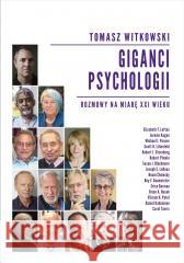 Giganci psychologii. Rozmowy na miarę XXI wieku Tomasz Witkowski 9788393800377 Bez Maski - książka