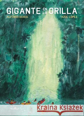 Gigante En La Orilla Alfonso Ochoa Andr?s L?pez 9781945492884 Transit Children's Editions - książka