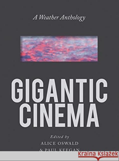 Gigantic Cinema: A Weather Anthology Paul Keegan Alice Oswald 9780393540758 W. W. Norton & Company - książka