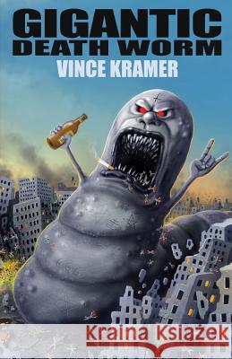 Gigantic Death Worm Vince Kramer 9781621050049 Eraserhead Press - książka