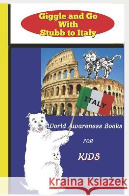 Giggle and Go With Stubb to Italy: World Awareness Books for Kids Borgman, Joyce 9780999709009 Giggle & Go - książka