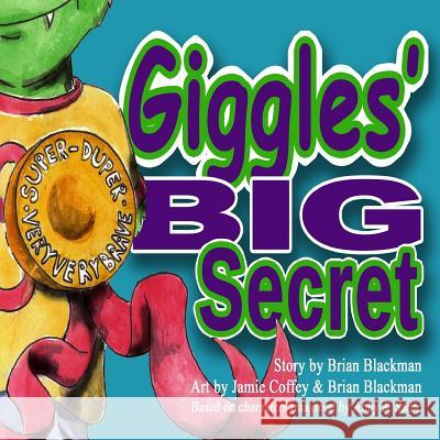 Giggles' Big Secret Brian Blackman Jamie Coffey Brian Blackman 9781530231638 Createspace Independent Publishing Platform - książka