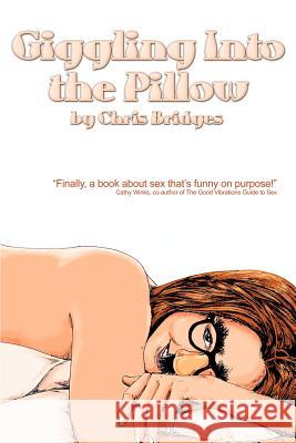 Giggling Into the Pillow Chris Bridges 9780595254309 Writers Club Press - książka