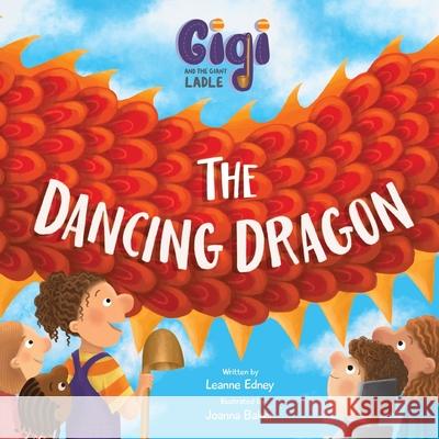 Gigi and the Giant Ladle: The Dancing Dragon Leanne Edney Joanna Baker 9781739917401 Hastie Media - książka